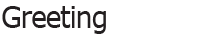 Greeting 